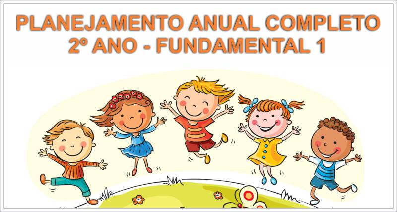 Planejamento Anual completo para 2º ano do Fundamental 1