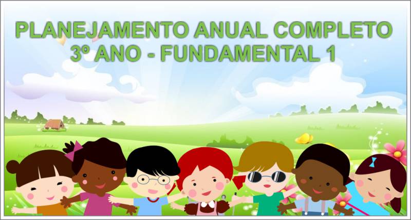 Planejamento Anual completo para 3º ano do Fundamental 1